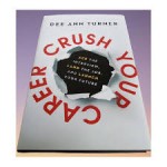 Crush Your Career By Dee Ann Turner